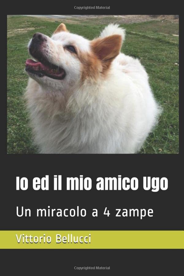 Io ed il mio amico Ugo: Un miracolo a 4 zampe book