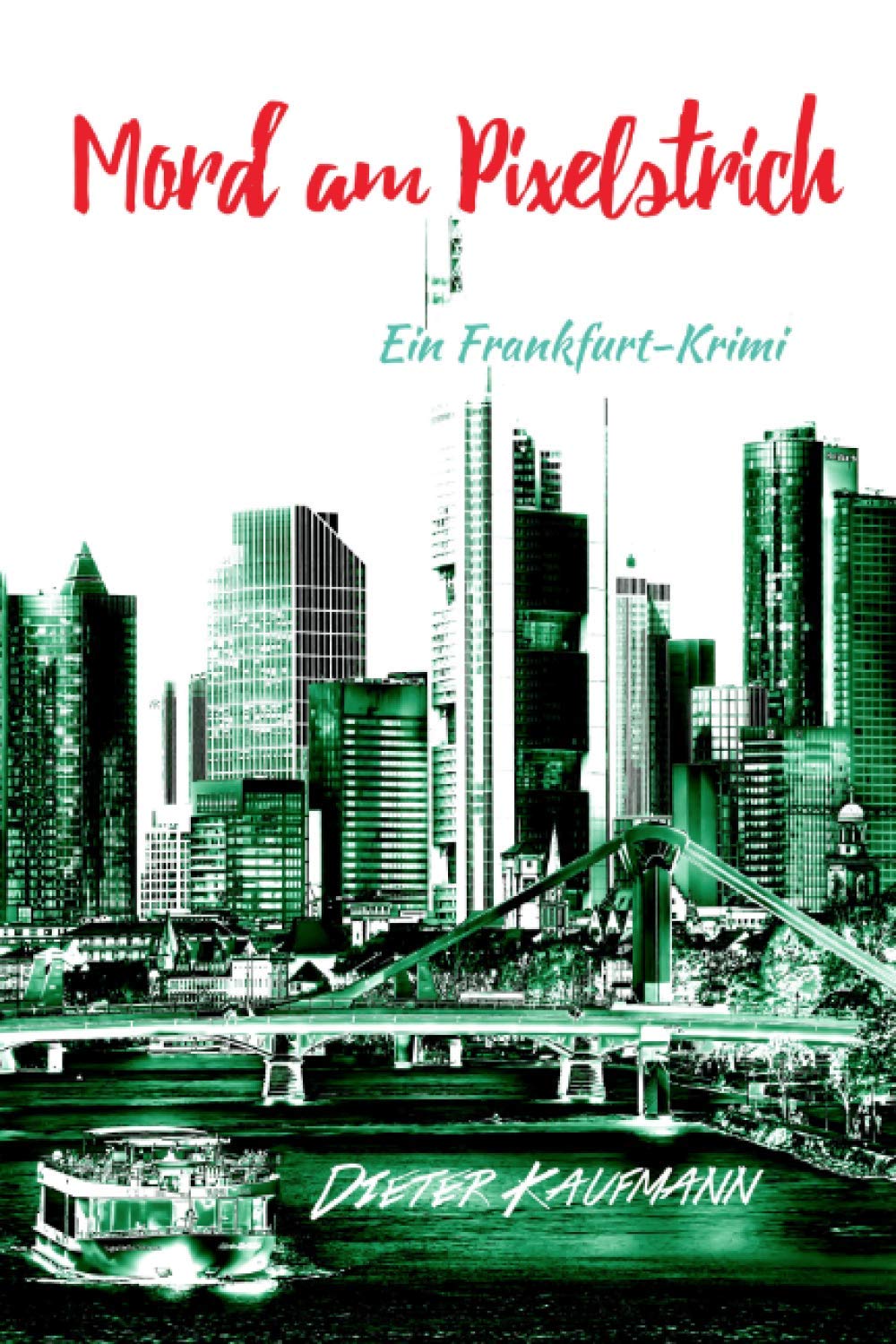 Mord am Pixelstrich: Ein Frankfurt-Krimi (Yunus Abbas ermittelt in Frankfurt, Band 2) Contemporary literature