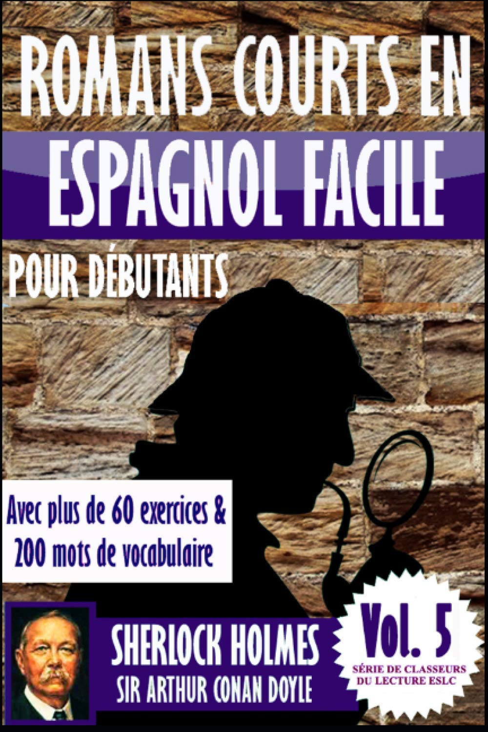 Romans courts en espagnol facile pour débutants avec plus de 60 exercices & 200 mots de vocabulaire: “Sherlock Holmes” de Sir Arthur Conan Doyle ... (Série de classeurs du lecture ESLC, Band 5) Foreign Languages ​​& Dictionaries