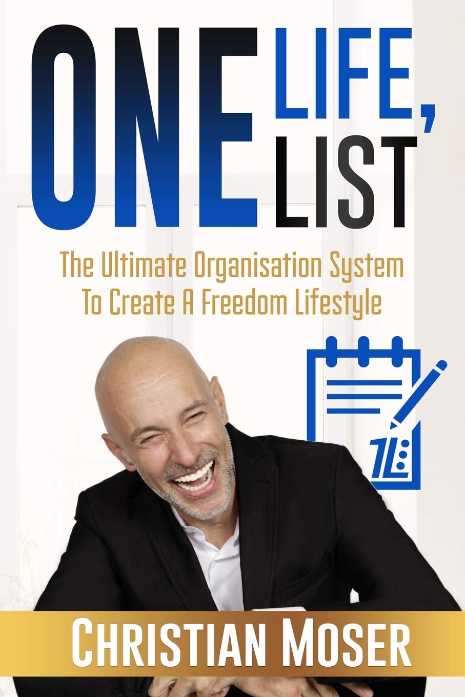 One Life, One List: The Ultimate Organisation System To Create A Freedom Lifestyle Business, Finance & Career