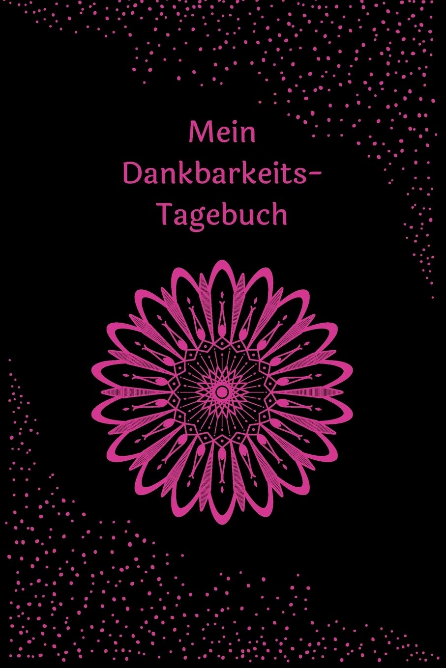 Mein Dankbarkeits-Tagebuch: Journal - zum Ausfüllen - Blüten-Motiv - Insgesamt 135 Seiten - Maße ca. DIN A5 Essays & Short Stories