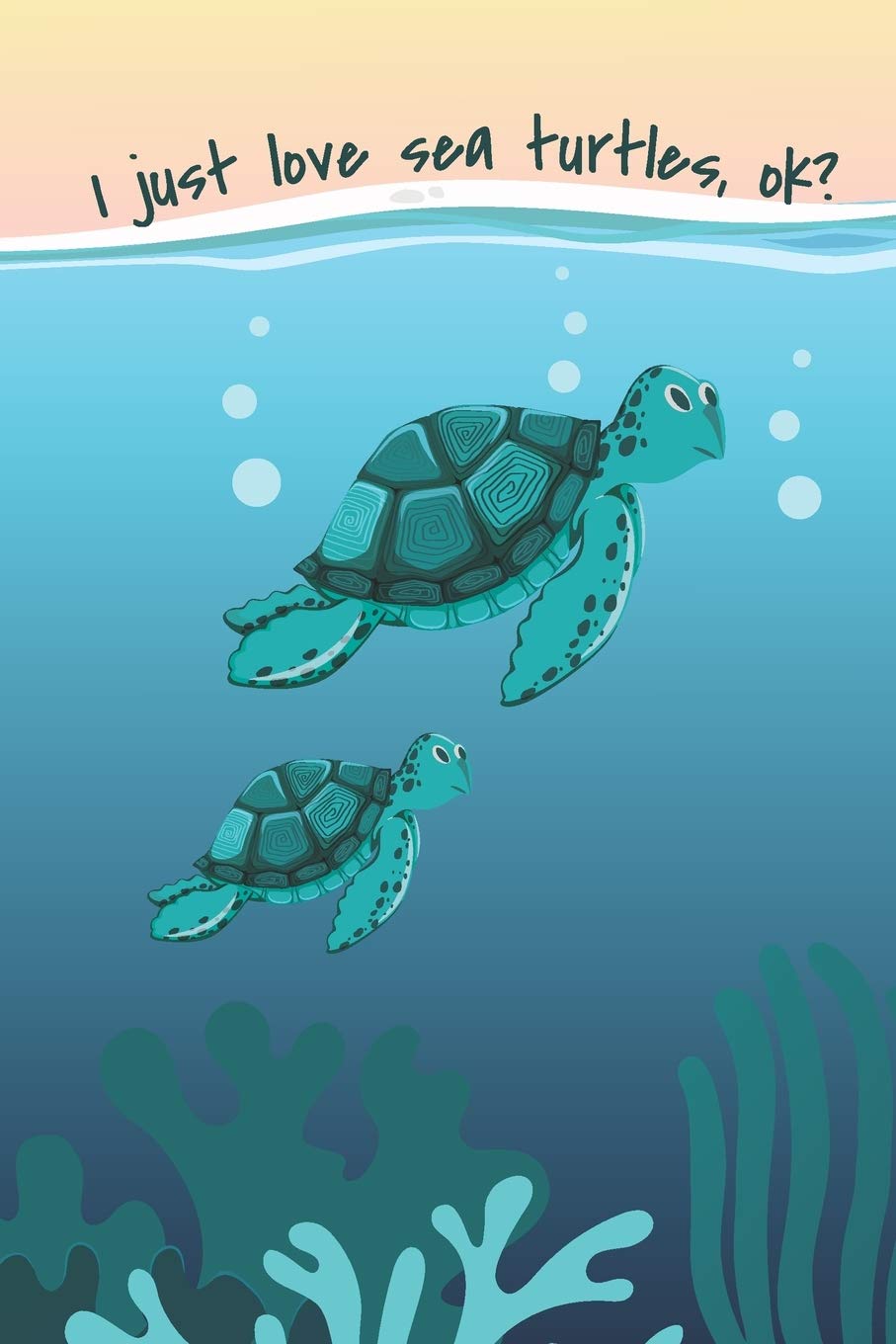 I Just Love Sea Turtles, Ok?: Cute 2 Year Undated Weekly Planner For People Who Love Sea Turtles Mathematics