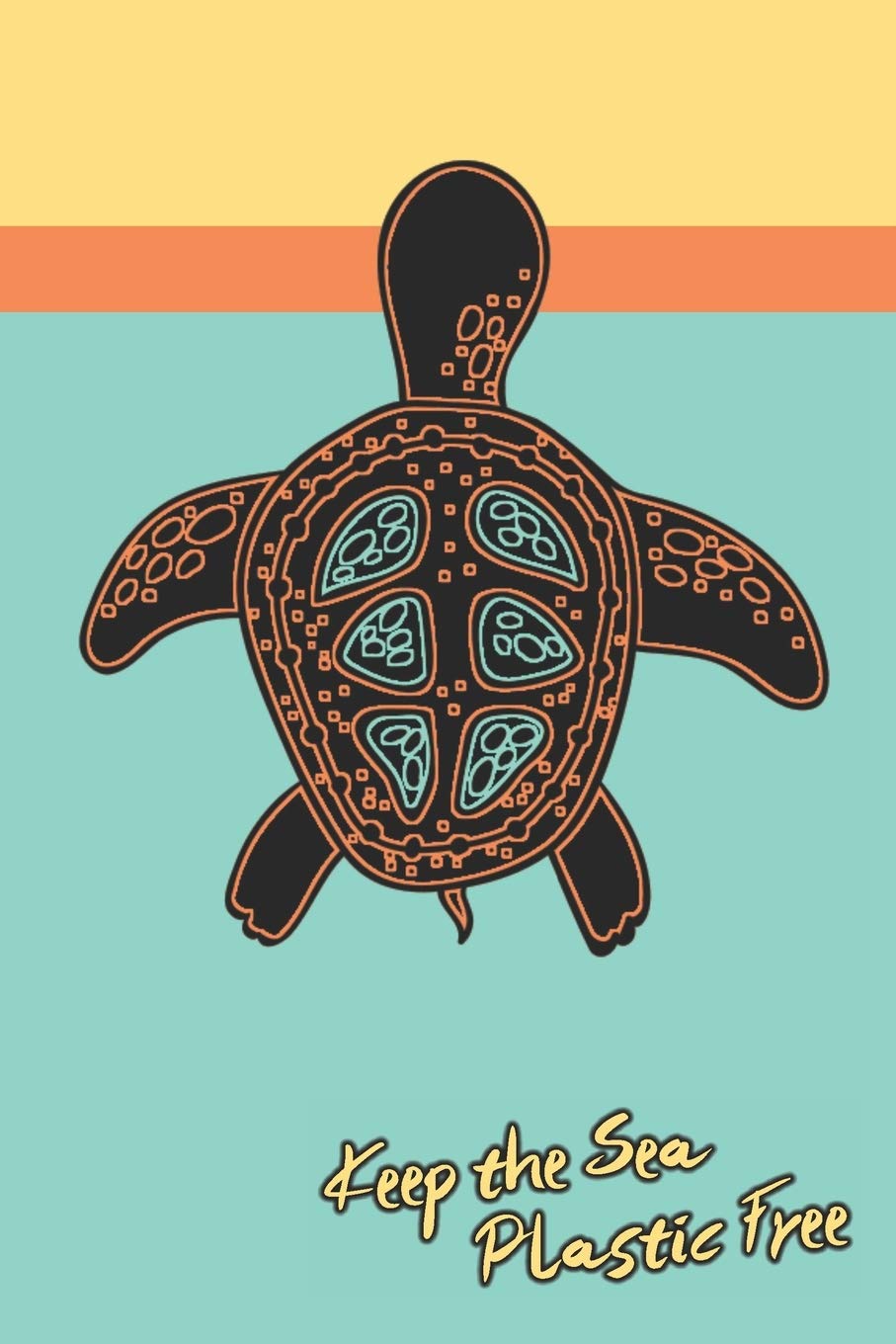 Keep The Sea Plastic Free: Cute 2 Year Undated Weekly Planner For People Who Love Sea Turtles Mathematics