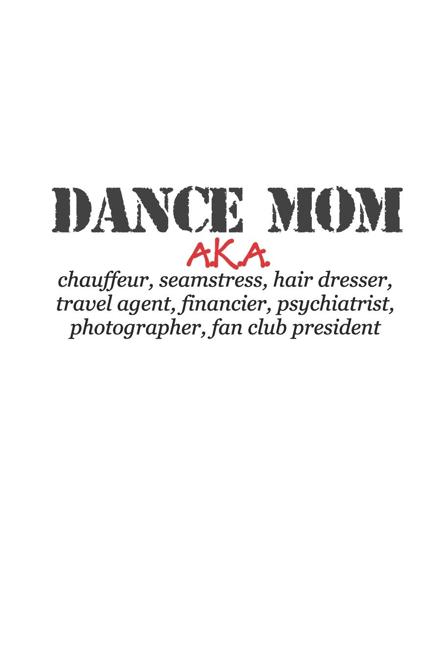 Dance Mom, AKA Chauffeur, Seamstress. Etc.: Funny 2020 Weekly Planner For Busy Dance Moms Film, Art & Culture