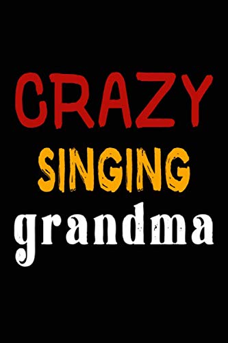 Crazy Singing Grandma: College Ruled Journal or Notebook (6x9 inches) with 120 pages book
