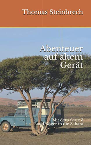 Abenteuer auf altem Gerät: Mit dem Serie III Land Rover in die Sahara Hobbies & Crafts