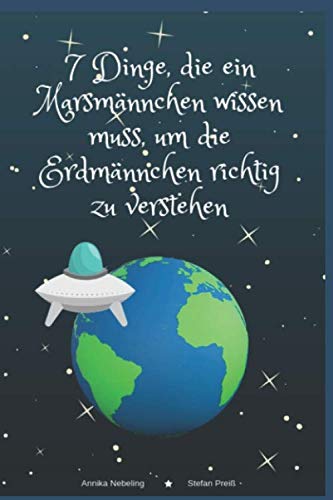 7 Dinge, die ein Marsmännchen wissen muss, um die Erdmännchen richtig zu verstehen Novels & Short Stories