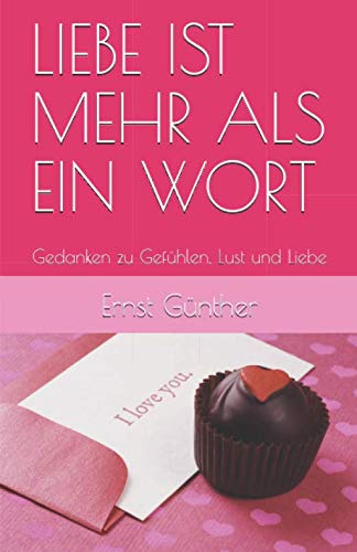 LIEBE IST MEHR ALS EIN WORT: Gedanken zu Gefühlen, Lust und Liebe Poetry