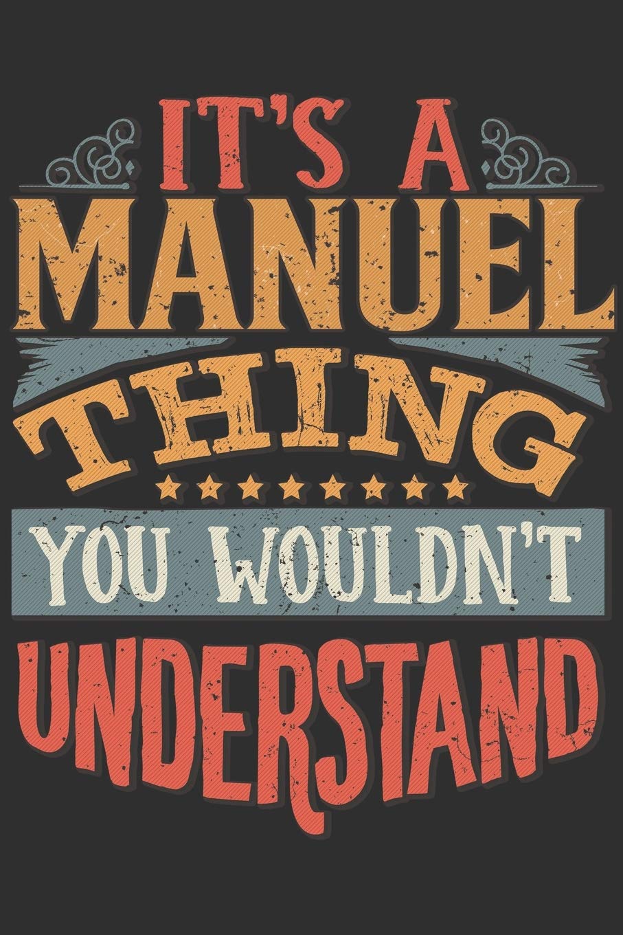 It's A Manuel Thing You Wouldn't Understand: Want To Create An Emotional Moment For A Manuel Family Member ? Show The Manuel's You Care With This ... Surname Planner Calendar Notebook Journal Essays & Short Stories