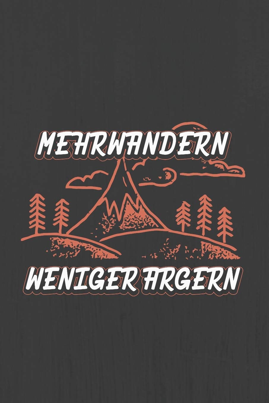 MEHRWANDERN WENIGER ARGERN: Hiking Journal With Prompts To Write In, Trail Log Book, Hiker's Journal, Hiking Journal, Hiking Log Book, Hiking Gifts, Hiking & Cycling Books