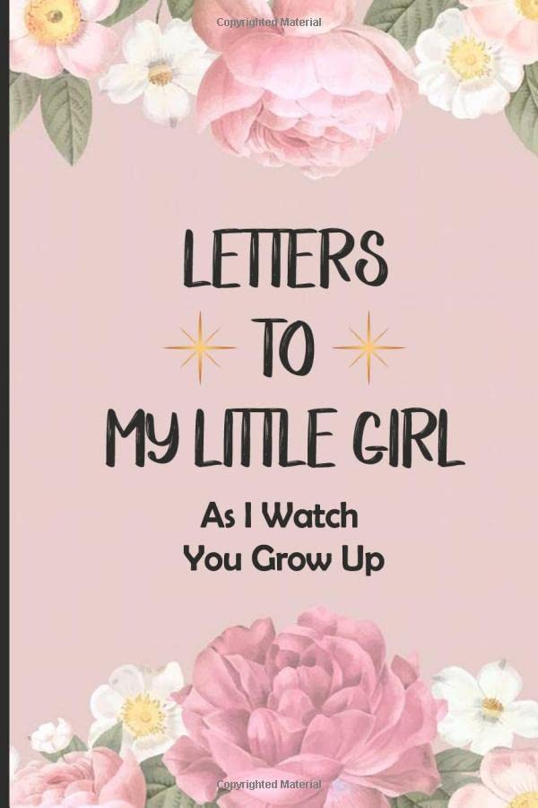 Letters To My Little Girl As I Watch You Grow Up: Blank Lined Journal To Write In, Unique Baby Shower Gift For Girls, Journal Baby Books