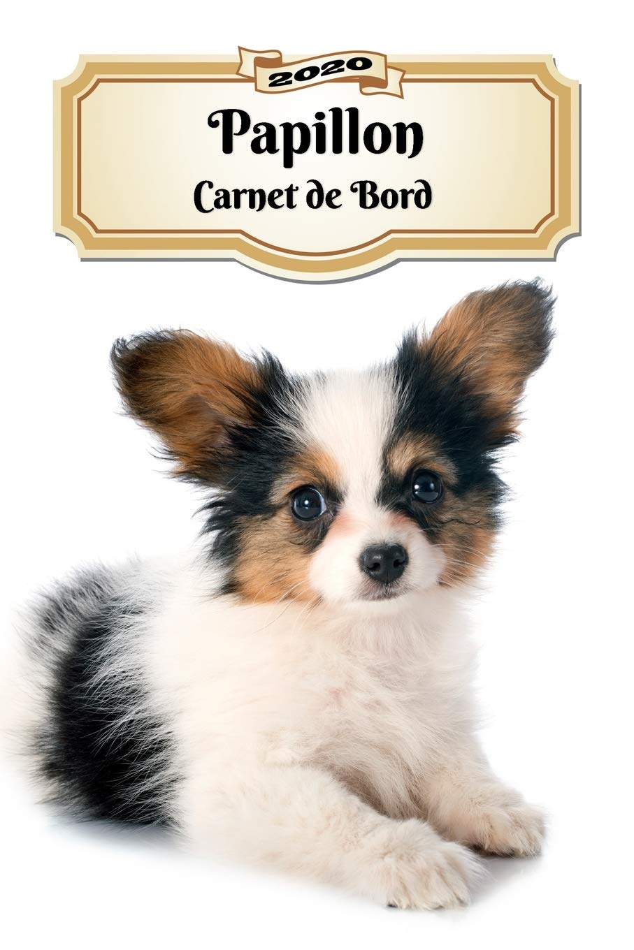2020 Papillon Carnet de Bord: Chiot ou Chien | 139 Pages | 12 Mois | Format A5 | Agenda | Journalier | Planificateur | Semainier Simple | Calendrier | Organizer Pets