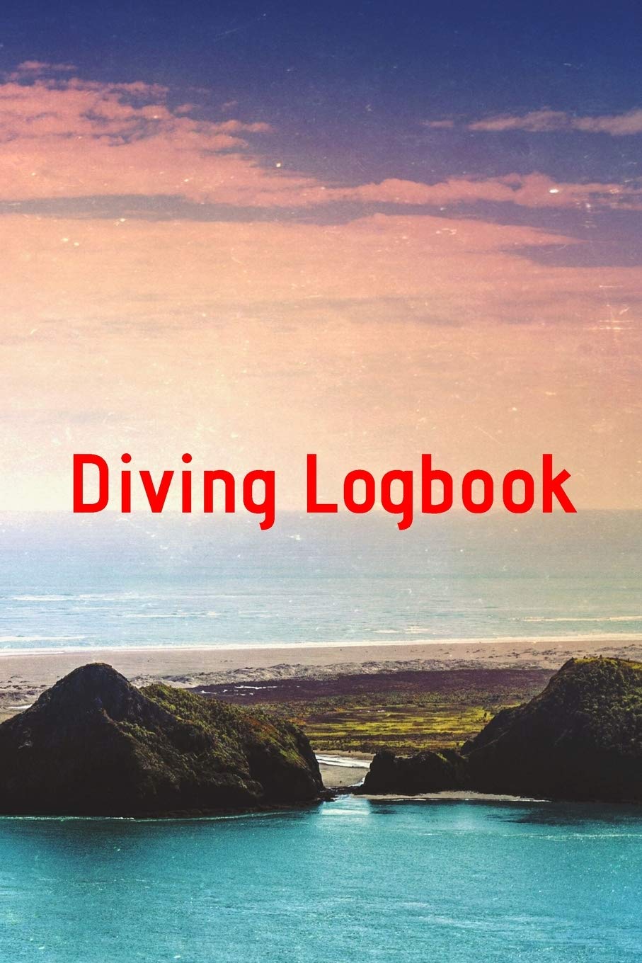 Diving Logbook: HUGE Logbook for 100 DIVES! Scuba Diving Logbook, Diving Journal for Logging Dives, Diver's Notebook, 6 x 9 inch Books