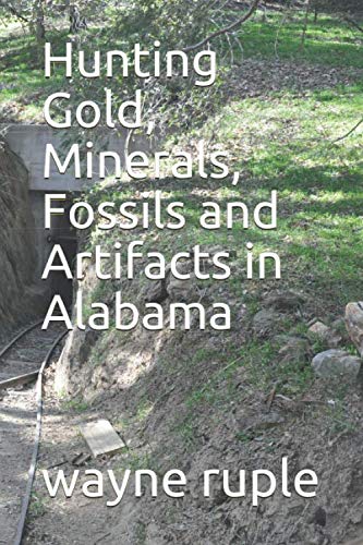 Hunting Gold, Minerals, Fossils and Artifacts in Alabama Politics & History