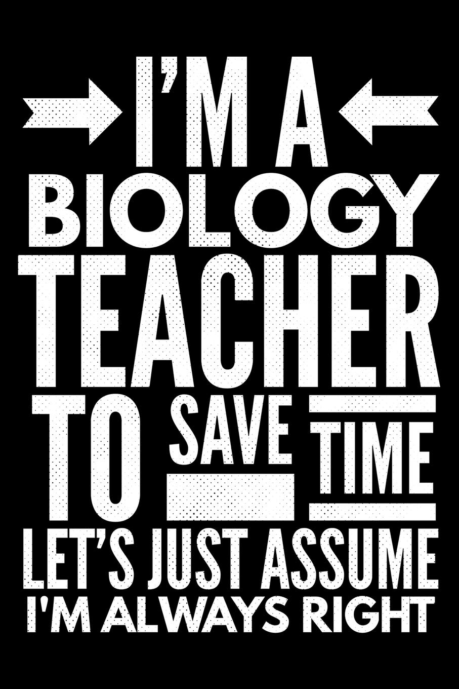 I'm a Biology teacher: Notebook (Journal, Diary) for Biology Teachers who love sarcasm | 120 lined pages to write in Non-fiction