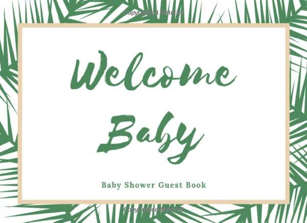 Welcome Baby: Baby Shower Guest Book Green and Beige Tropical, Sign in Guestbook Memory Keepsake with BONUS Gift Log and Photo Blank Pages, Info| ... & Wishes (Newborns Baby Guest Book, Band 6) Garden & Plants