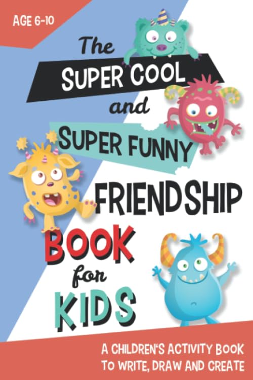 The Super Cool And Super Funny Friendship Book For Kids: From Parents And Teachers Who Believe That Children Should Be Friends book
