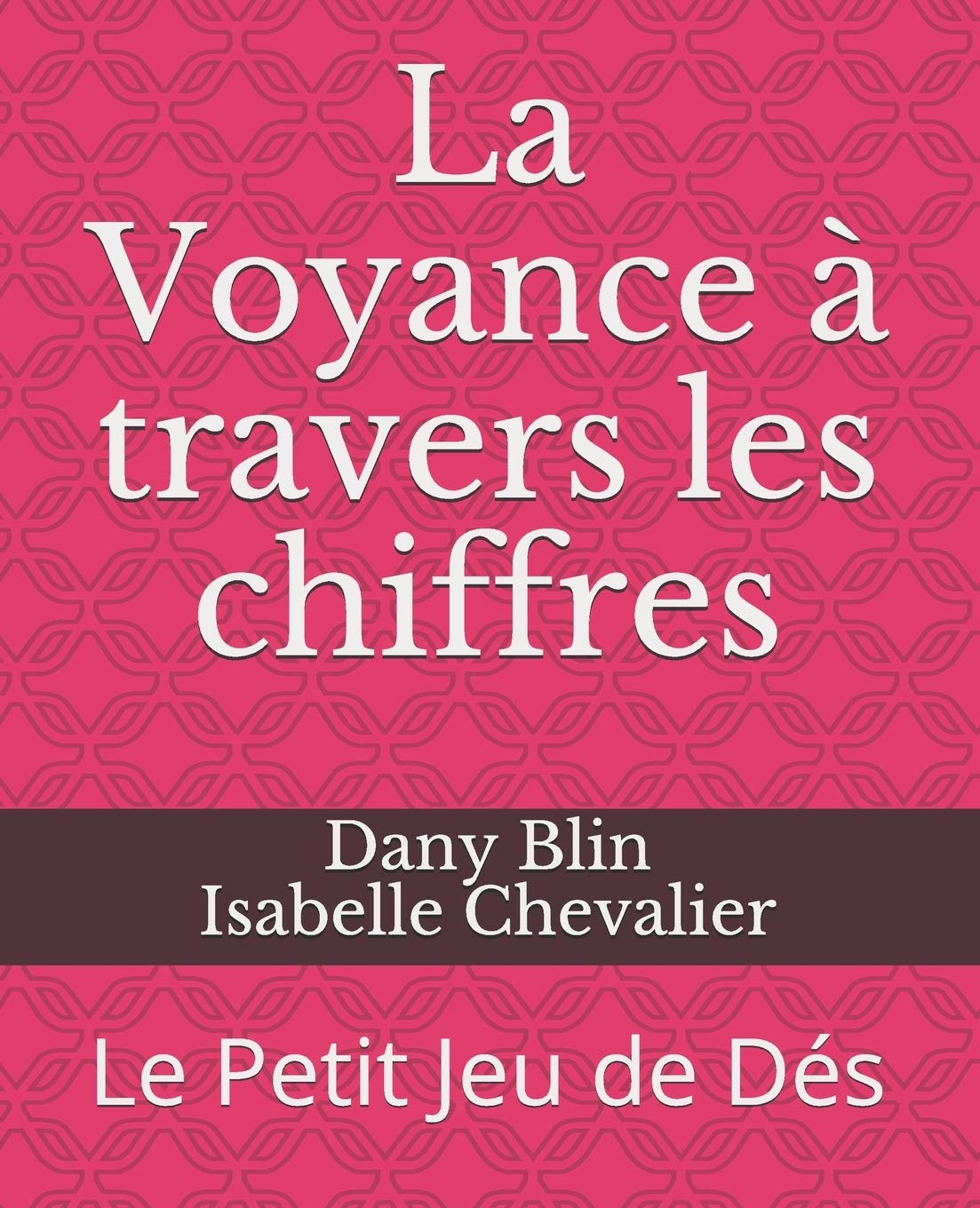 La Voyance à travers les chiffres: Le Petit Jeu de Dés book