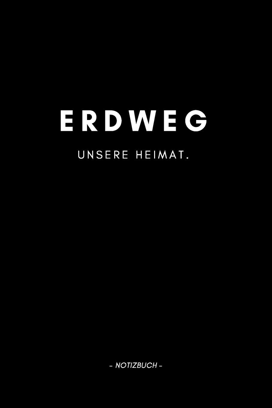 Erdweg: Notizbuch, Notizblook, Notizheft, Notizen, Block, Planer | DIN A5, 120 Seiten | Liniert, Linien, Lined | Deine Stadt, Dorf, Region und Heimat Books