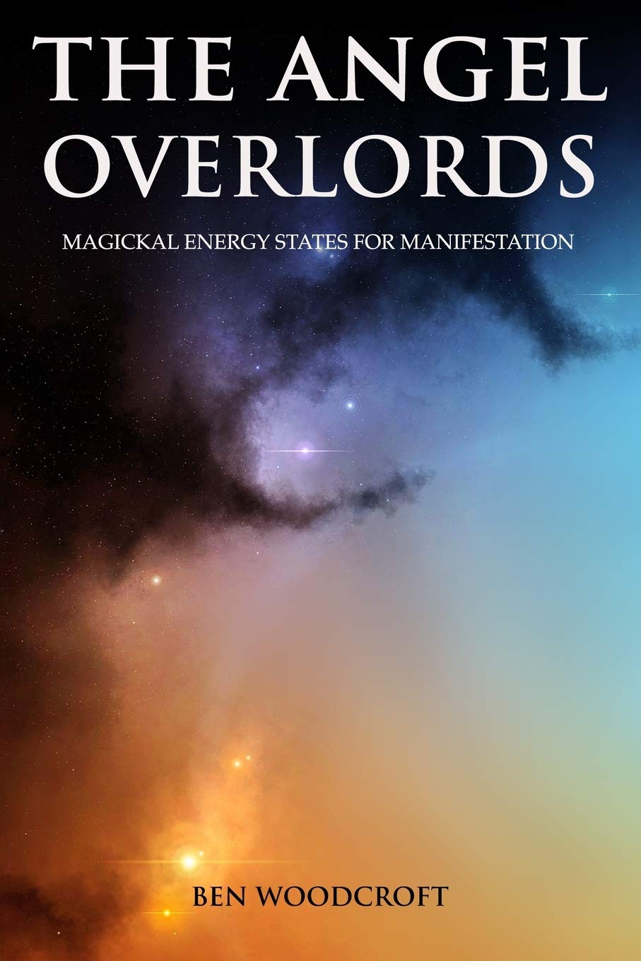 The Angel Overlords: Magickal Energy States for Manifestation (The Power of Magick) Religion & Esotericism