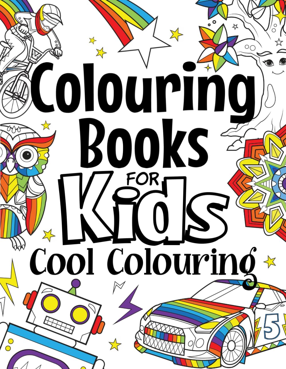 Colouring Books For Kids Cool Colouring: For Girls & Boys Aged 6-12: Cool Colouring Pages & Inspirational, Positive Messages About Being Cool Novels & Short Stories