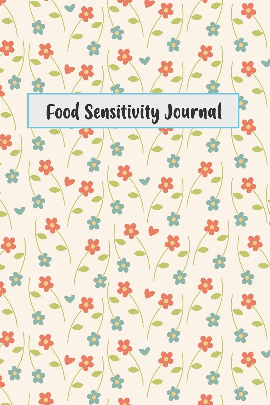 Food Sensitivity Journal: Food Allergy Journal: Logbook for Symptoms of Food Allergies, Intolerance, Indigestion, IBS, Chrohn`s Disease, Ulcerative Colitis and Leaky Gut Medicine