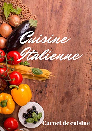 Cuisine Italienne: La Cuisine Italienne | Les recettes pour les meilleurs plats italiens | Un cadeau pour les cuisiniers en herbe ! book