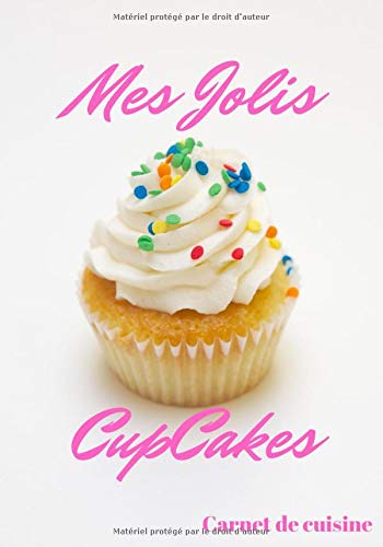 Mes Jolis Cupcakes: Cuisiner de Jolis Cupcakes | Les recettes pour les meilleurs Cupcakes | Un cadeau pour les patissiers en herbe ! book