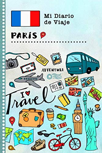 Paris Diario de Viaje: Libro de Registro de Viajes Guiado Infantil - Cuaderno de Recuerdos de Actividades en Vacaciones para Escribir, Dibujar, Afirmaciones de Gratitud para Niños y Niñas book