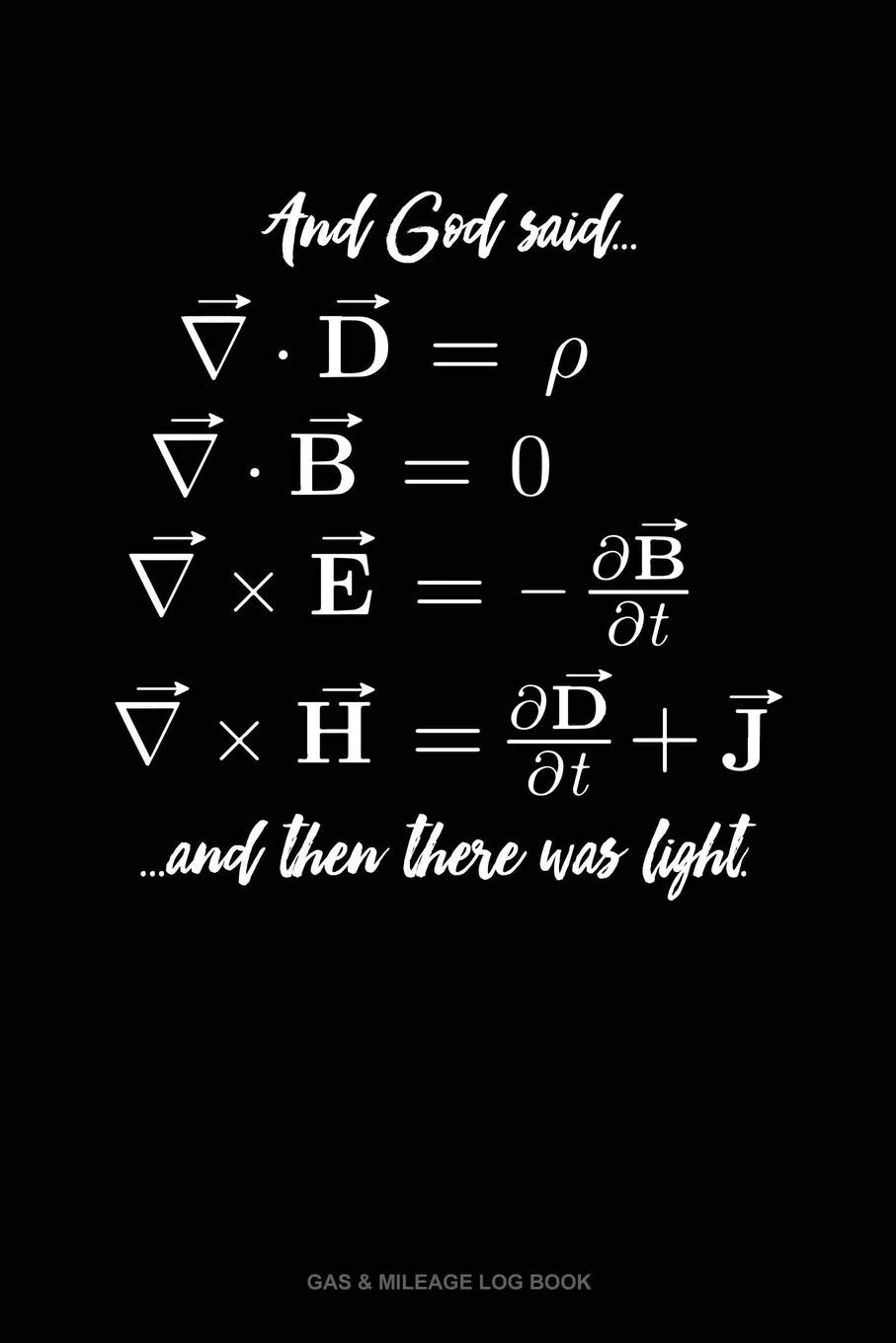 And God Said And Then There Was Light: Gas & Mileage Log Book Essays & Short Stories