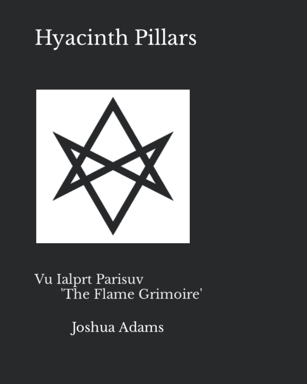 Hyacinth Pillars: Vu Ialprt Parisuv 'The Flame Grimoire' Religion & Esotericism