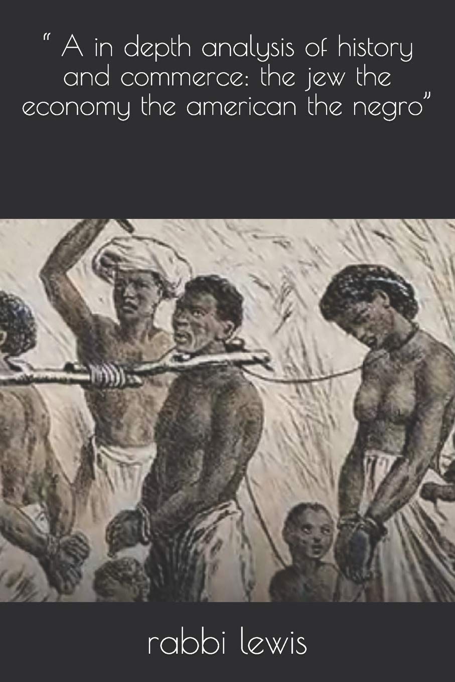 “ A in depth analysis of history and commerce: the jew the economy the american the negro” Learning & Reference