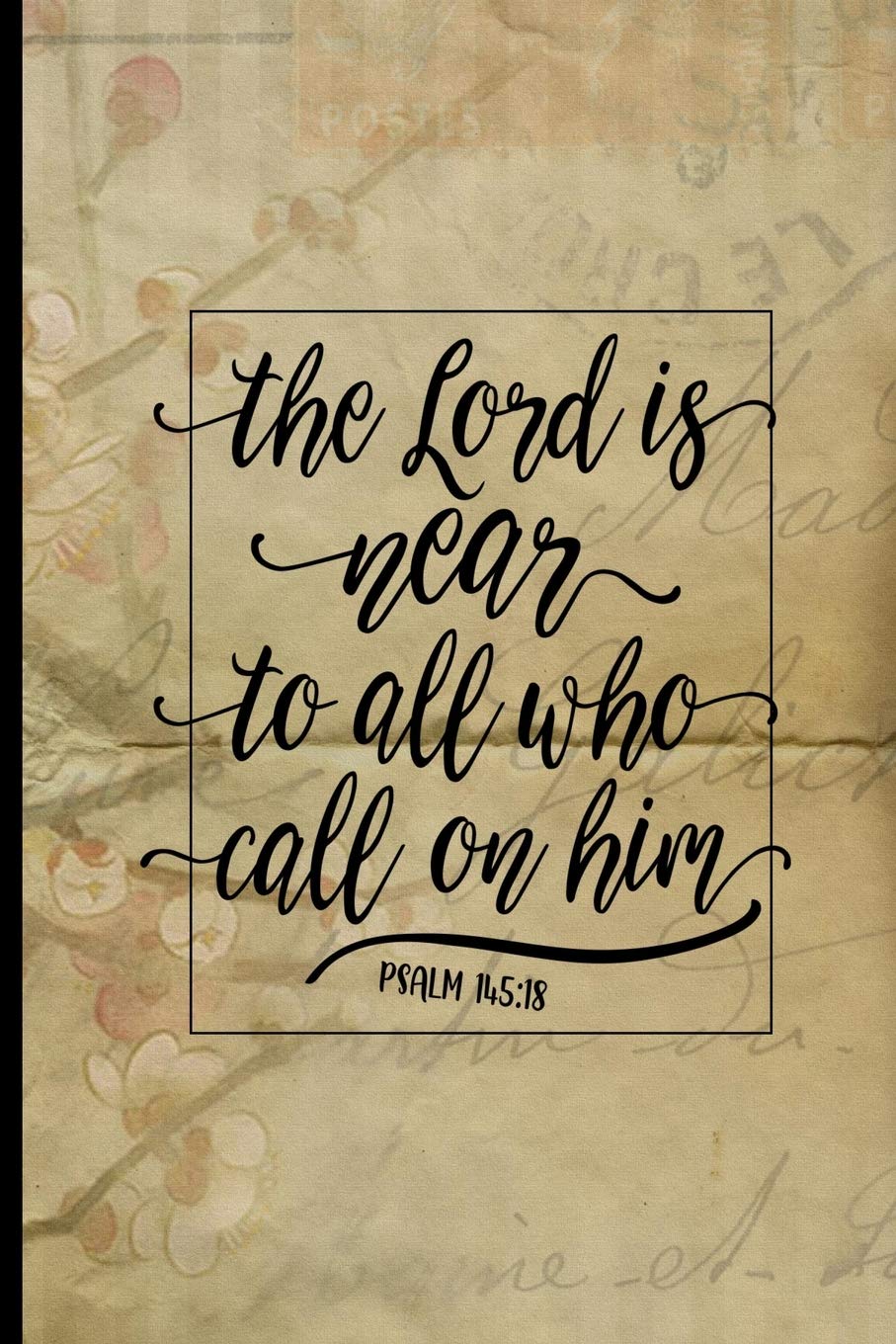 The Lord is Near to All Who Call on Him Psalm 145:18: Blank Lined Journal with Antique Floral Design Religion & Esotericism