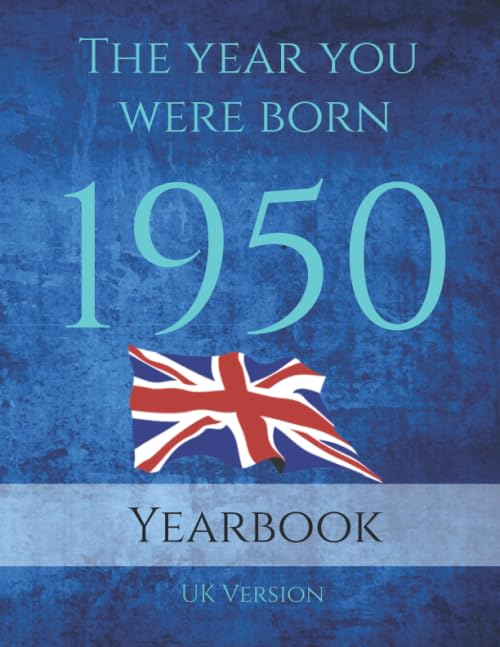 The Year You Were Born 1950: An 89 page A4 book full of interesting facts about the year you were born. Topics on History of Britain, Events of the ... Births, Sporting Events and much more. Reference Books