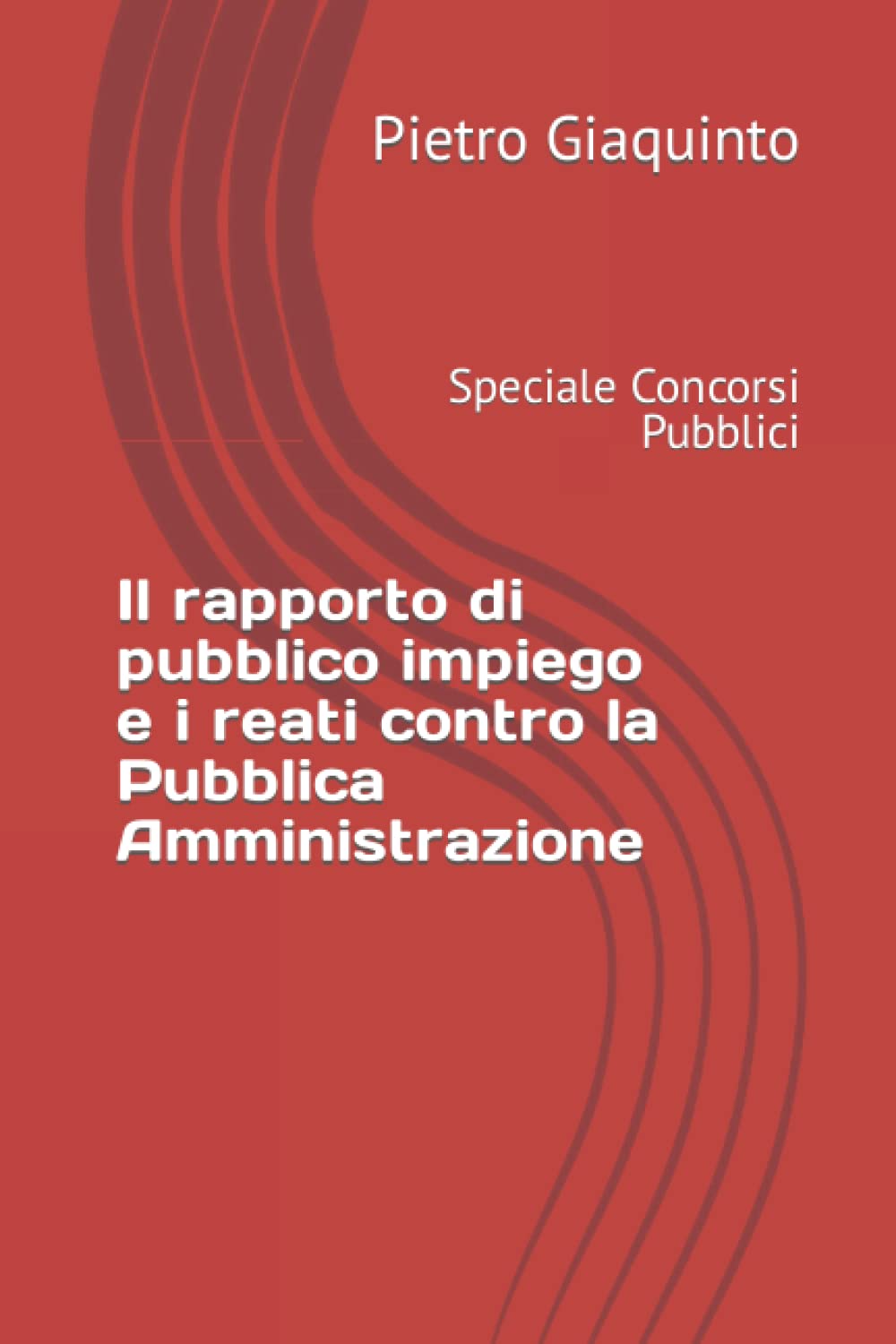 Il rapporto di pubblico impiego e i reati contro la Pubblica Amministrazione: Speciale Concorsi Pubblici book