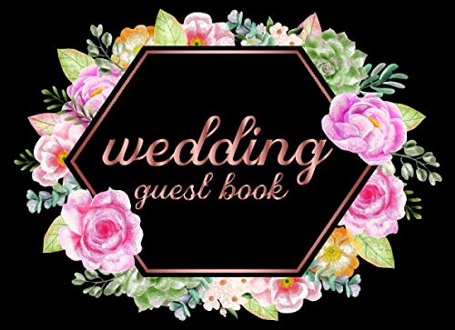 Wedding Guest Book: Beauty Floral Frame Guest Book Large or Small Wedding, Anniversary, Bridal Shower for Guests to Sign-In with Message Photography