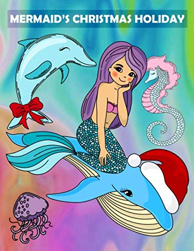 Mermaid’s Christmas Holiday: Christmas Coloring and Activity Book for girls ages 8-12 (Intricate Christmas Coloring Pages) Non-fiction