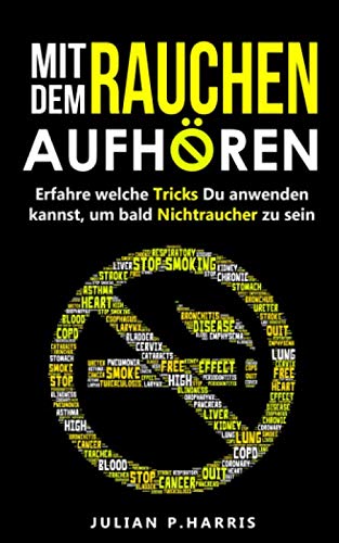 Mit dem Rauchen aufhören: Erfahre welche Tricks Du anwenden kannst,um bald Nichtraucher zu sein Learning & Reference