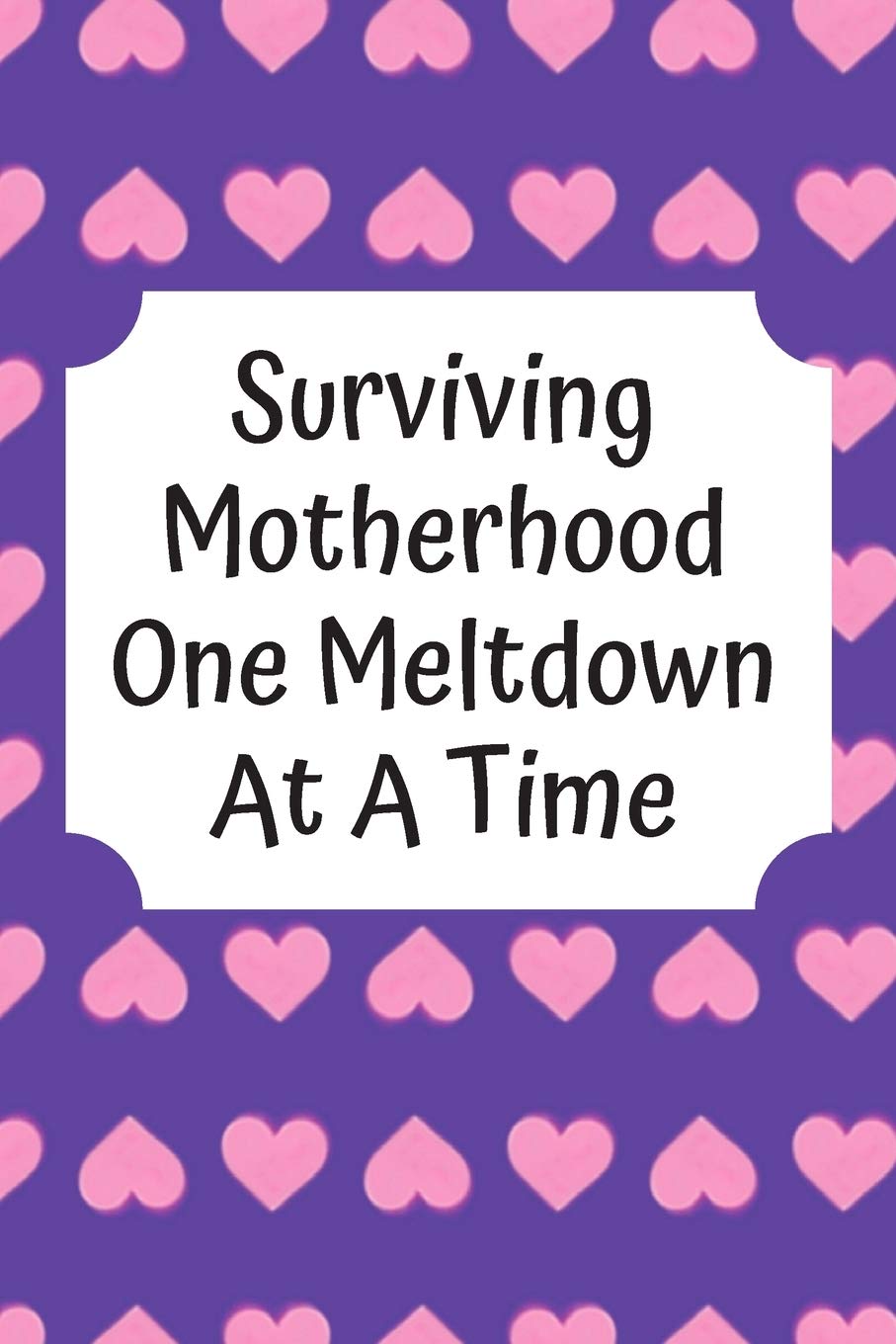 Surviving Motherhood One Meltdown At A Time: Baby's Daily Log Book To Track & Record Sleep, Breastfeeding, Diapers of Newborn Babies: Perfect Gift For New Mothers & Nannies Parents & Children