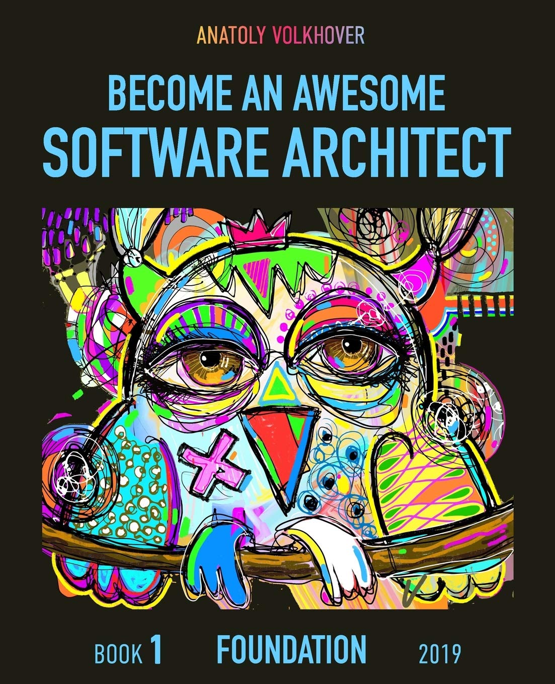 Product Image: Become an Awesome Software Architect: Book 1: Foundation 2019