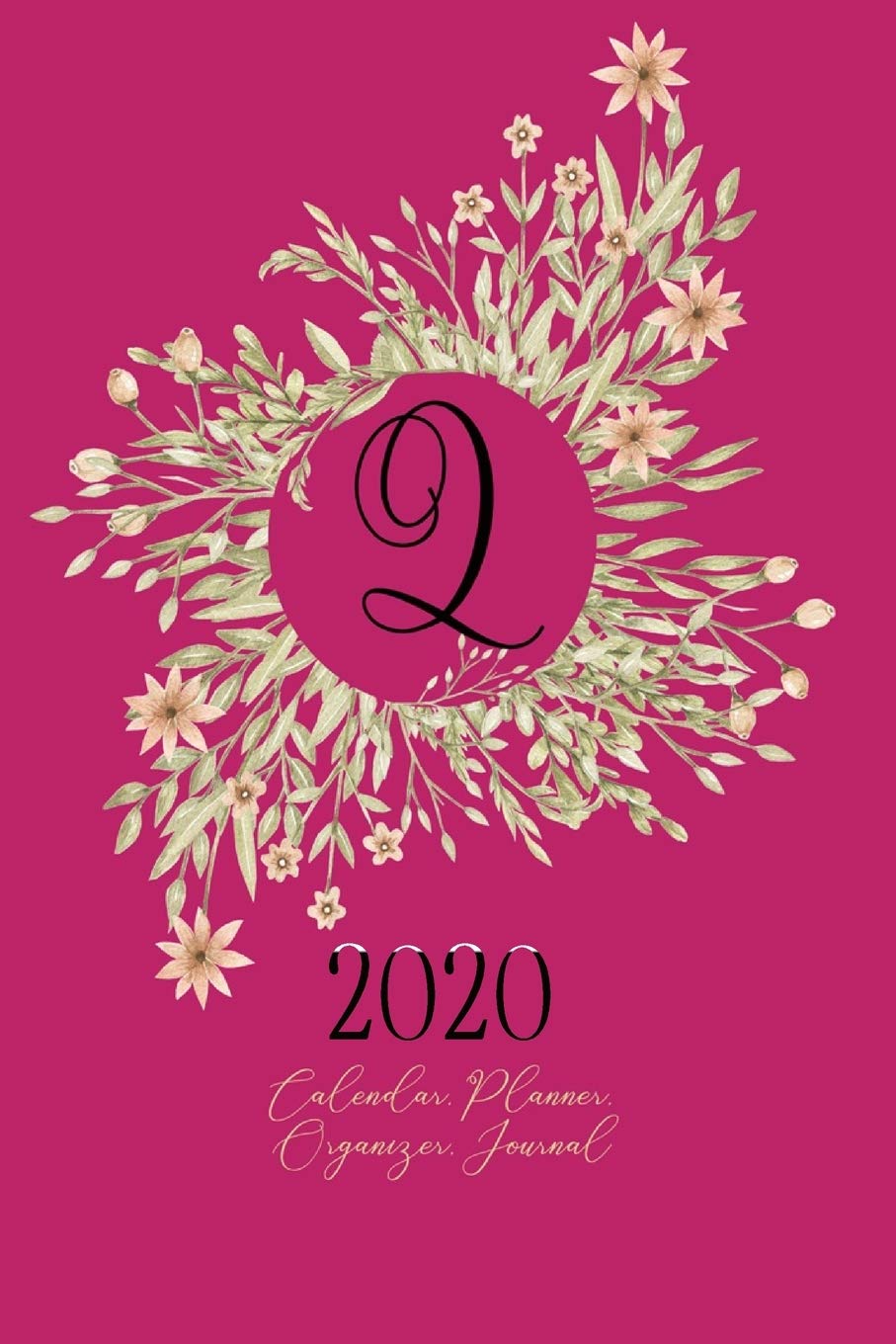 Q - 2020 Calendar, Planner, Organizer, Journal: Black Monogram Letter Q on a golden floral Wreath. Monthly and Weekly Planner, including 2019 and 2021 Calendars Education & Training