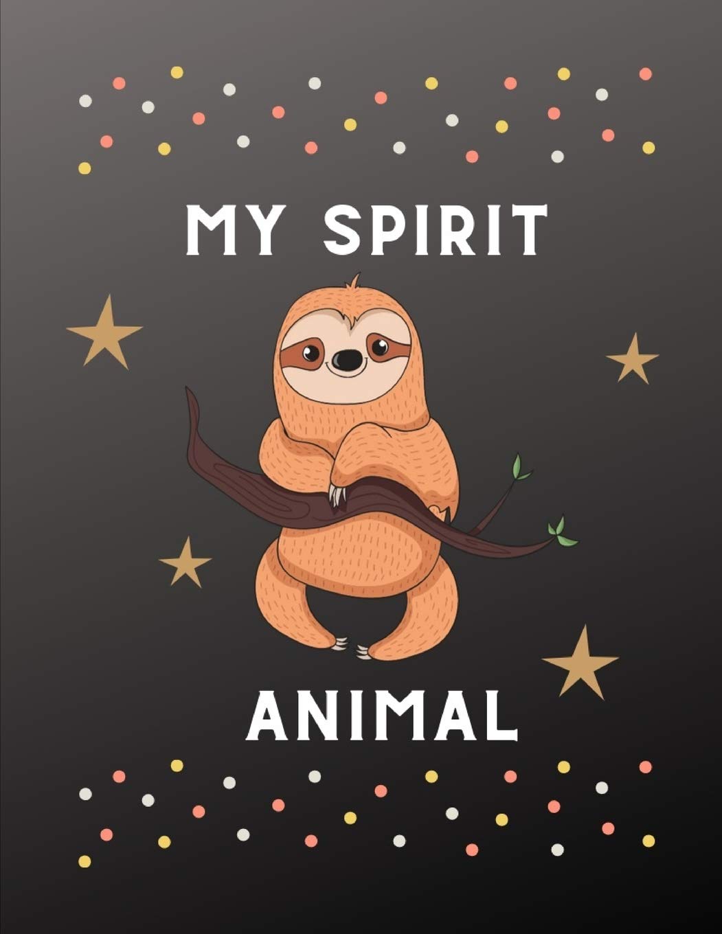 My Spirit Animal: Blank Lined College Ruled Journal, Sloth Themed Composition Notebook For Sloth lover, Great Gift idea for Friends, Coworker, Family, Teachers (8.5 x 11 in.-110 Pages) Media & Communication