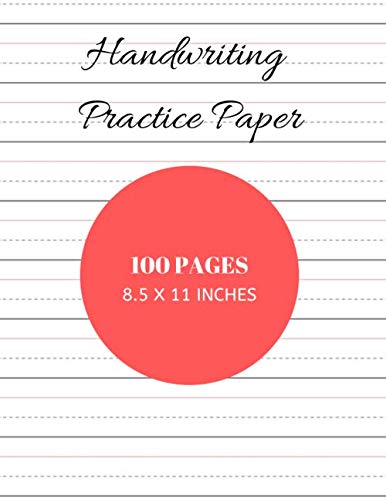 Handwriting Practice Paper: Journal And Notebook With 100 Dotted Lined Blank Writing Pages For Students Adults And Teens To Write In (8.5 x 11 Inches) Business & Technology