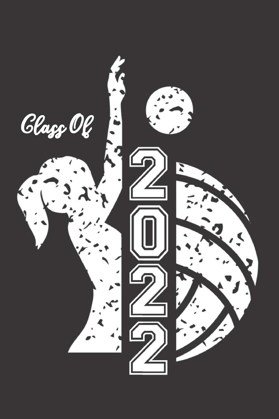 Class of 2022: Volleyball & Female Volleyball Player Blank Notebook Graduation 2022 & Gift Leisure & Fun