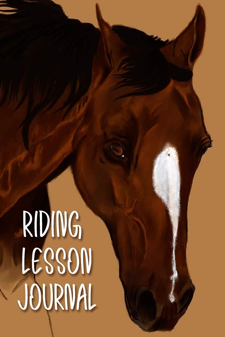 Riding Lesson Journal: Brown Horse Painting Logbook for Horseback Riding Lessons | Great Gift for all Horse Lovers! Mathematics