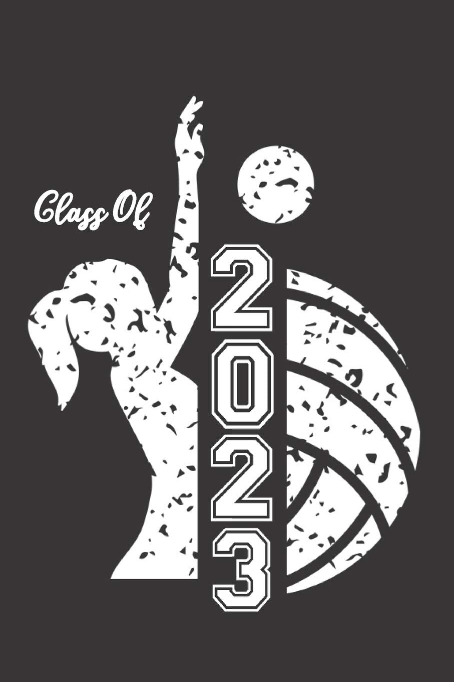 Class of 2023: Volleyball & Female Volleyball Player Blank Notebook Graduation 2023 & Gift Leisure & Fun