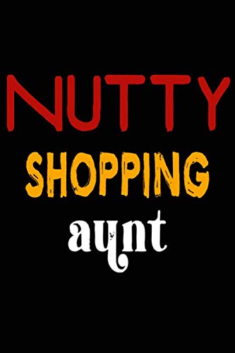 Nutty Shopping Aunt: College Ruled Journal or Notebook (6x9 inches) with 120 pages Books