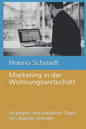 Marketing in der Wohnungswirtschaft: Strategien und handfeste Tipps fürs digitale Zeitalter Business, Finance & Career