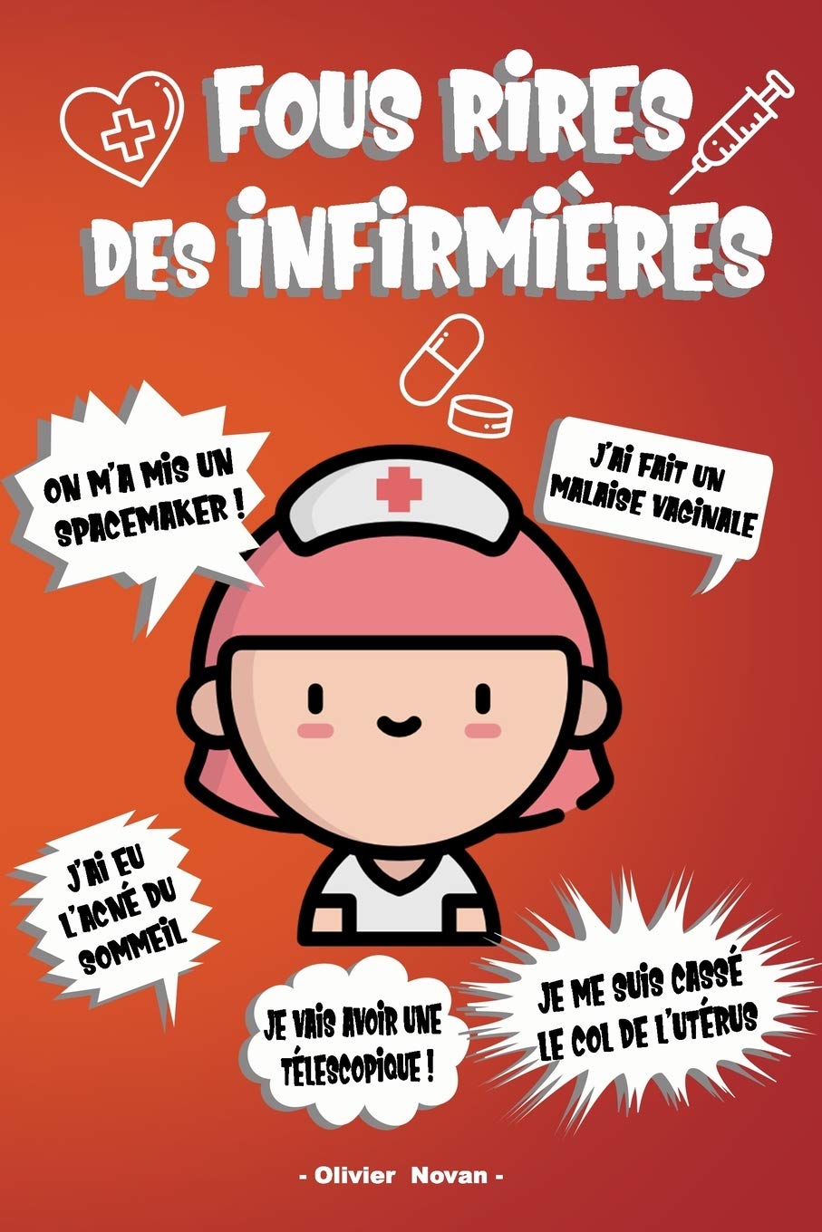 Fous rires des infirmières: les plus belles perles entendues en service, anecdotes, lapsus, phrases drôles et hilarantes Humour & Satire