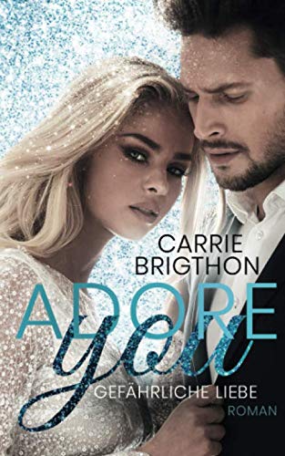 Adore You: Gefährliche Liebe (Die L.A. VIP-Reihe, Band 2) Contemporary Romance